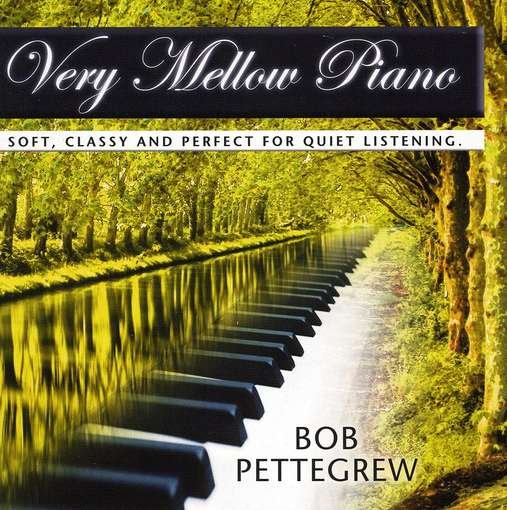 Very Mellow Piano - Bob Pettegrew - Music - CD Baby - 0094922121349 - November 18, 2008