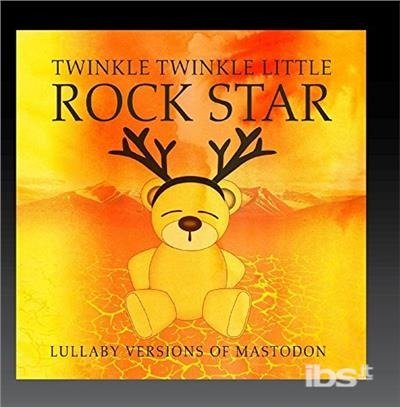 Lullaby Versions Of Mastodon - Twinkle Twinkle Little Rock Star - Musik - ROMA - 0191515361349 - 15. Dezember 2017