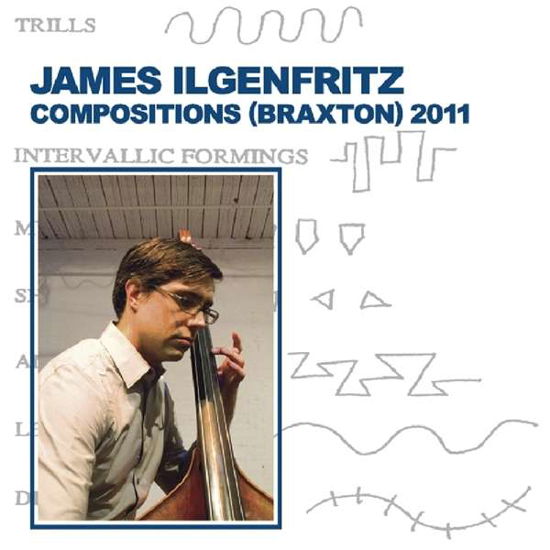 Cover for James Ilgenfritz · Compositions (Braxton) 2011 (CD) [Digipak] (2016)