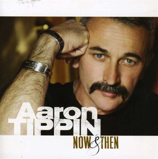 Now & then - Aaron Tippin - Music -  - 0634479511349 - April 24, 2007