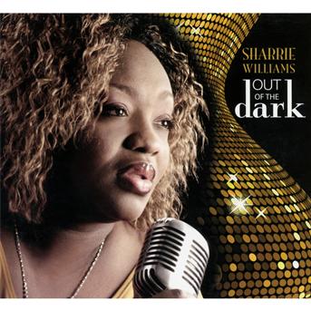 Out Of The Dark - Sharrie Williams - Musiikki - ELECTRO-FI - 0654367027349 - maanantai 22. marraskuuta 2021