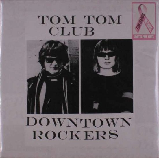 Cover for Tom Tom Club · Downtown Rockers (Pink Vinyl) (Ten Bands One Cause) (LP) [Limited edition] (2021)