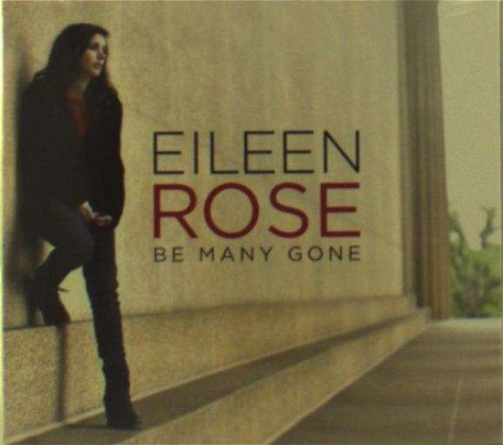 Cover for Eileen Rose · Be Many Gone (CD) (2014)