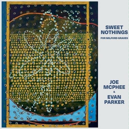 Cover for Mcphee, Joe &amp; Evan Parker · Sweet Nothings (for Milford Graves) (CD) (2022)