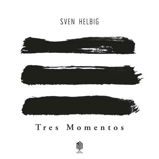 Tres Momentos - Sven Helbig - Musiikki - NEUE MEISTER - 0885470011349 - lauantai 27. lokakuuta 2018