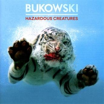 Cover for Bukowski · Bukowski - Hazardous Creatures (CD) (2014)
