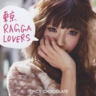 Cover for Spicy Chocolate · Tokyo Ragga Lovers (CD) [Japan Import edition] (2010)