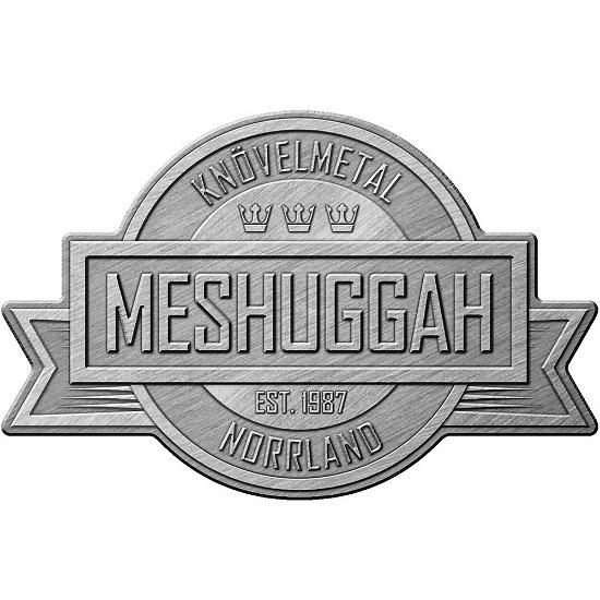 Meshuggah Pin Badge: Crest (Die-Cast Relief) - Meshuggah - Merchandise - PHM - 5055339787349 - October 28, 2019