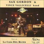 Cover for Sax,gordon / Vallicelli,vince · Live at La Casa Del Blues (CD) (2015)