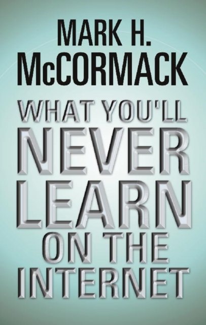 Cover for Mark H. McCormack · What You'll Never Learn on the Internet (Hardcover Book) [New edition] (2000)
