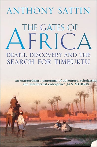 Cover for Anthony Sattin · The Gates of Africa: Death, Discovery and the Search for Timbuktu (Paperback Book) (2004)