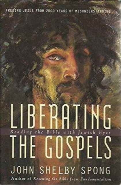 Cover for John Shelby Spong · Liberating the Gospels: Reading the Bible with Jewish Eyes (Taschenbuch) (1997)