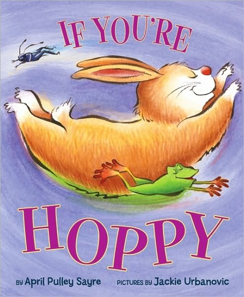 Cover for April Pulley Sayre · If You're Hoppy (Hardcover Book) (2011)