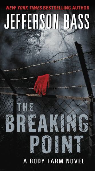 The Breaking Point: A Body Farm Novel - Body Farm Novel - Jefferson Bass - Książki - HarperCollins - 9780062262349 - 24 listopada 2015