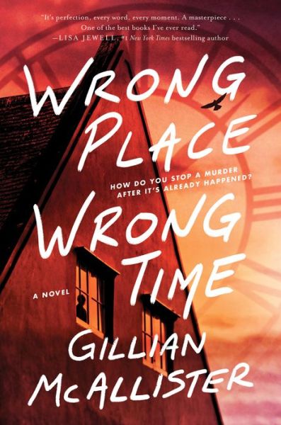 Cover for Gillian McAllister · Wrong Place Wrong Time: A Novel (Hardcover Book) (2022)