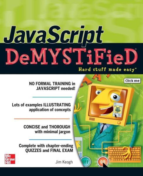 JavaScript Demystified - Demystified - Jim Keogh - Books - McGraw-Hill Education - Europe - 9780072261349 - June 16, 2005