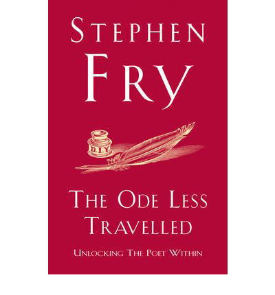 The Ode Less Travelled: A guide to writing poetry - Stephen Fry - Kirjat - Cornerstone - 9780099509349 - torstai 6. syyskuuta 2007