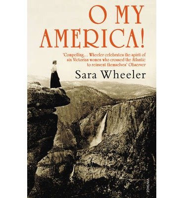 Cover for Sara Wheeler · O My America!: Second Acts in a New World (Paperback Book) (2014)