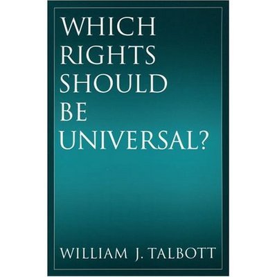 Cover for Talbott, William J. (Professor of Philosophy, Professor of Philosophy, University of Washington) · Which Rights Should Be Universal? (Paperback Book) (2007)
