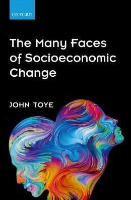 Cover for Toye, John (Chair of the Advisory Committee, Chair of the Advisory Committee, Department of International Development, Oxford University) · The Many Faces of Socioeconomic Change (Inbunden Bok) (2017)