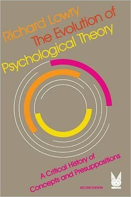 The Evolution of Psychological Theory: a Critical History of Concepts and Presuppositions - Richard J. Lowry - Bücher - Transaction Publishers - 9780202251349 - 31. Oktober 1982