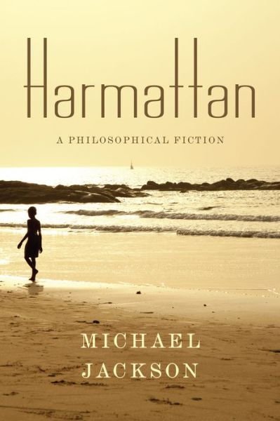 Cover for Michael Jackson · Harmattan: A Philosophical Fiction - Insurrections: Critical Studies in Religion, Politics, and Culture (Gebundenes Buch) (2015)