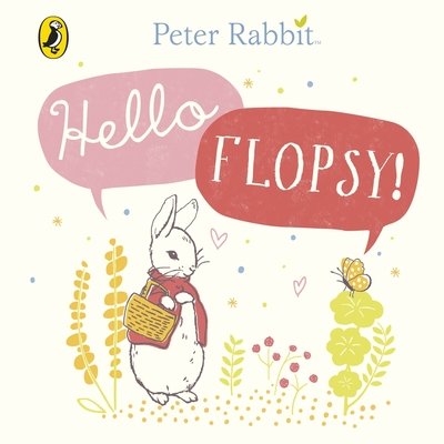 Peter Rabbit: Hello Flopsy! - Beatrix Potter - Kirjat - Penguin Random House Children's UK - 9780241324349 - torstai 14. kesäkuuta 2018
