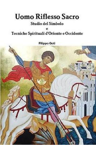 Cover for Filippo Goti · Uomo Riflesso Sacro. Tecniche d'Oriente e Occidente. (Paperback Book) (2017)