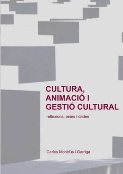 Cover for Carles Monclus Garriga · Cultura, animacio i gestio cultural (Paperback Book) (2018)