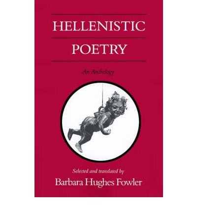 Cover for Barbara Hughes Fowler · Hellenistic Poetry: An Anthology (Inbunden Bok) (1991)