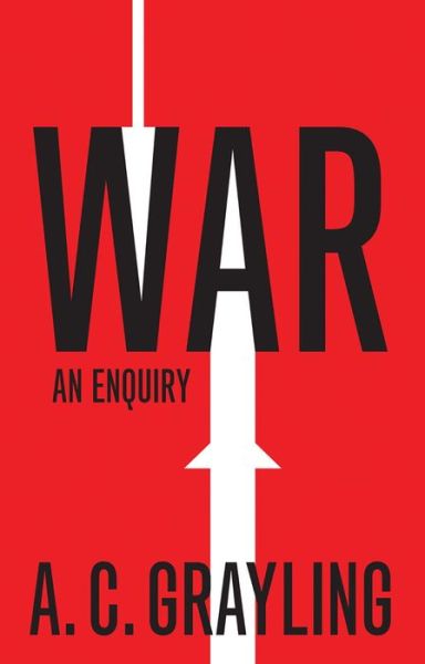 Cover for Grayling · War: An Enquiry (Book) (2017)