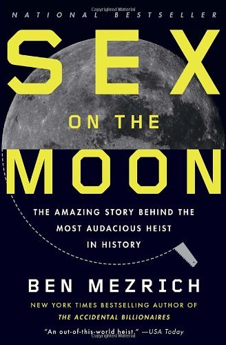 Cover for Ben Mezrich · Sex on the Moon: the Amazing Story Behind the Most Audacious Heist in History (Paperback Bog) [Reprint edition] (2012)