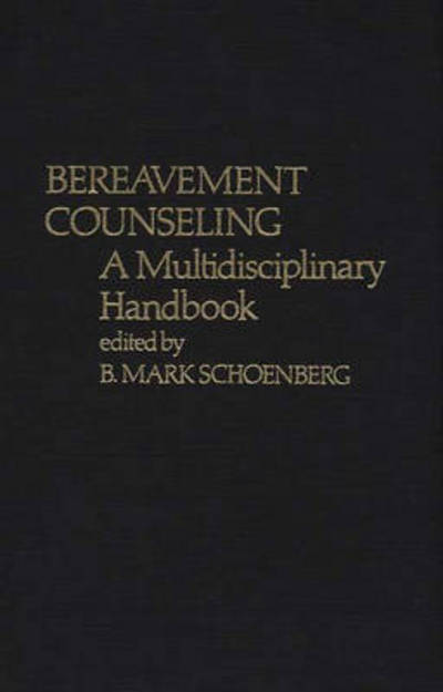Cover for B. Mark Schoenberg · Bereavement Counseling: A Multidisciplinary Handbook (Hardcover Book) (1980)