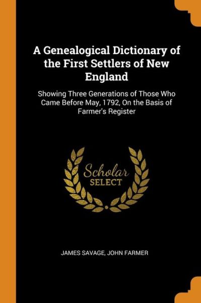 Cover for James Savage · A Genealogical Dictionary of the First Settlers of New England (Paperback Book) (2018)