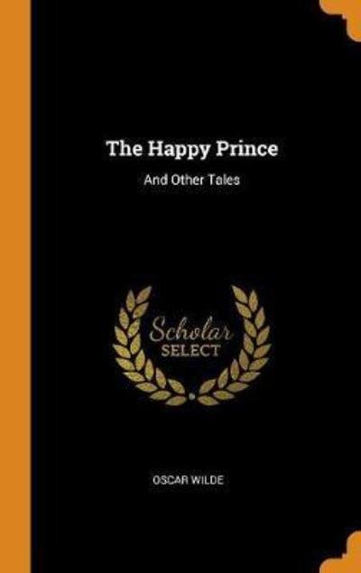 Cover for Oscar Wilde · The Happy Prince And Other Tales (Innbunden bok) (2018)