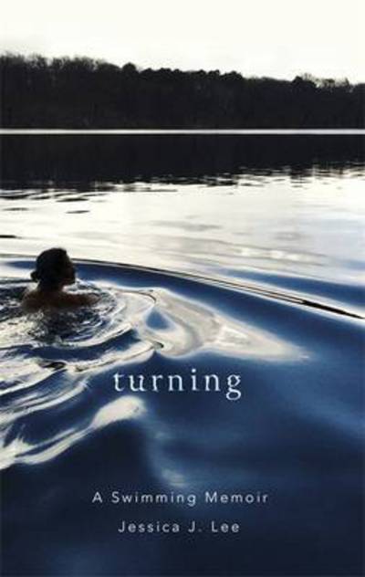 Cover for Jessica J. Lee · Turning: A Swimming Memoir (Hardcover Book) (2017)