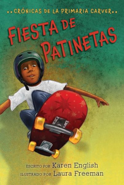 Fiesta De Patinetas: Skateboard Party (Spanish edition) - The Carver Chronicles - Karen English - Books - HarperCollins - 9780358244349 - August 18, 2020