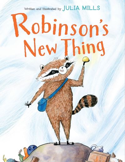 Cover for Julia Mills · Robinson's New Thing (Hardcover bog) (2025)