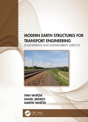Cover for Ivan Vanicek · Modern Earth Structures for Transport Engineering: Engineering and Sustainability Aspects (Hardcover bog) (2020)
