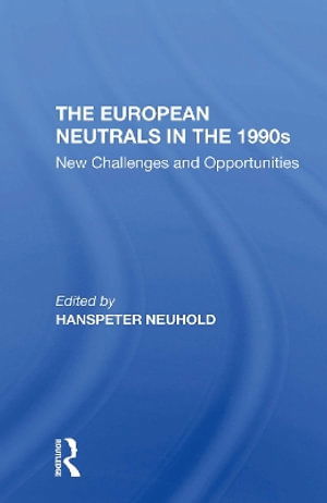 Hanspeter Neuhold · The European Neutrals In The 1990s: New Challenges And Opportunities (Paperback Book) (2024)