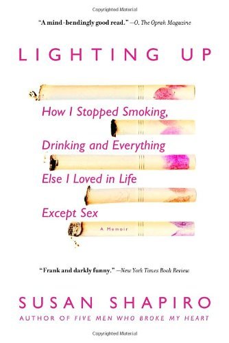 Cover for Susan Shapiro · Lighting Up: How I Stopped Smoking, Drinking, and Everything else I Loved in Life Except Sex (Paperback Bog) [Reprint edition] (2005)