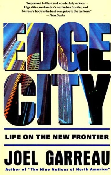 Cover for Joel Garreau · Edge City: Life on the New Frontier (Taschenbuch) [Anchor Books edition] (1992)