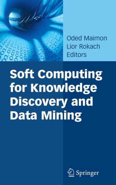 Soft Computing for Knowledge Discovery and Data Mining - - Books - Springer-Verlag New York Inc. - 9780387699349 - November 26, 2007