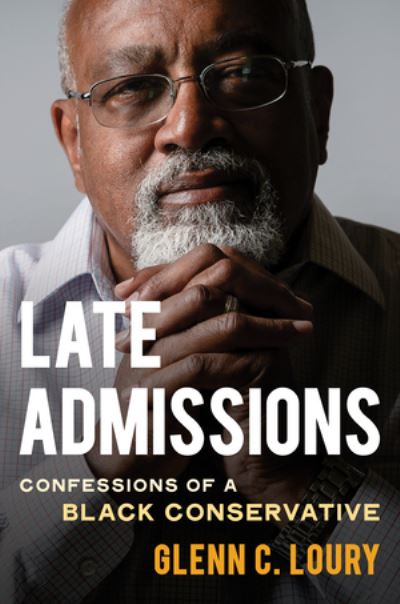 Cover for Glenn C. Loury · Late Admissions: Confessions of a Black Conservative (Hardcover Book) (2024)