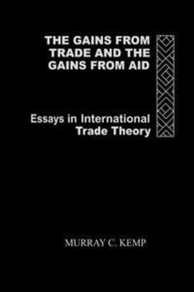 The Gains from Trade and the Gains from Aid: Essays in International Trade Theory - Kemp, Murray C. (Macquarie University, Australia) - Livros - Taylor & Francis Ltd - 9780415862349 - 7 de abril de 2015