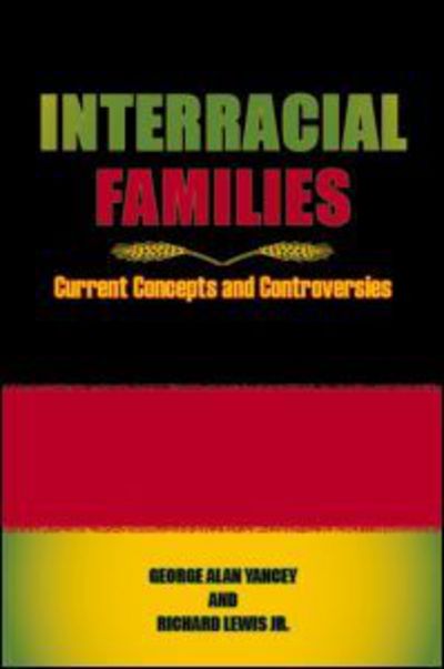 Cover for Yancey, George Alan (University of North Texas, USA) · Interracial Families: Current Concepts and Controversies (Paperback Book) (2008)