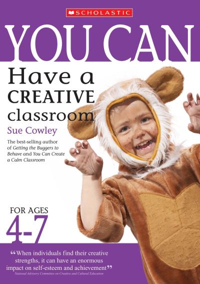 Cover for Sue Cowley · You Can Have a Creative Classroom for Ages 4-7 - You Can (Paperback Book) (2008)