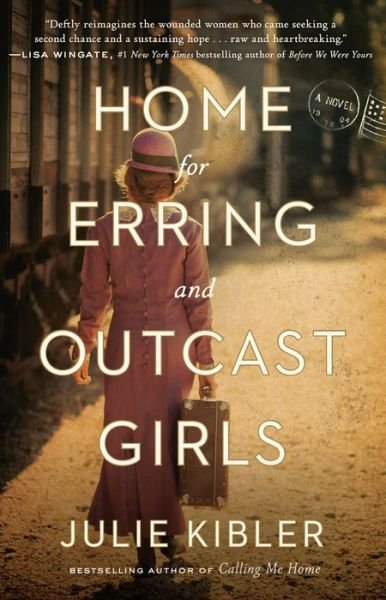 Cover for Julie Kibler · Home for Erring and Outcast Girls: A Novel (Paperback Book) (2020)