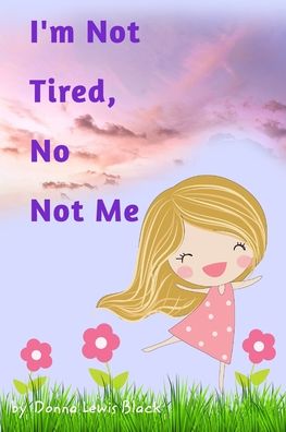 Cover for Donna Lewis Black · I'm Not Tired, No Not Me (Paperback Book) (2019)