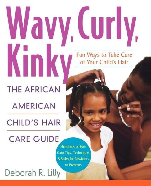 Cover for Deborah   R. Lilly · Wavy, Curly, Kinky : the African American Child's Hair Care Guide (Paperback Bog) (2005)